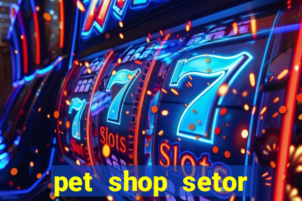 pet shop setor vila nova goiania